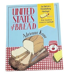 United States of Bread Cookbook by Adrienne Kane Homebaking Heritage